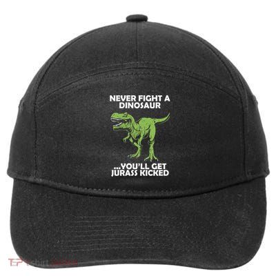 Never Fight A Dinosaur Youll Get Jurass Kicked 7-Panel Snapback Hat