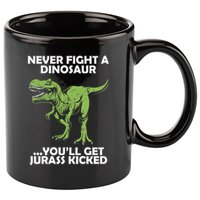 Never Fight A Dinosaur Youll Get Jurass Kicked 11oz C Handle Ceramic Mug
