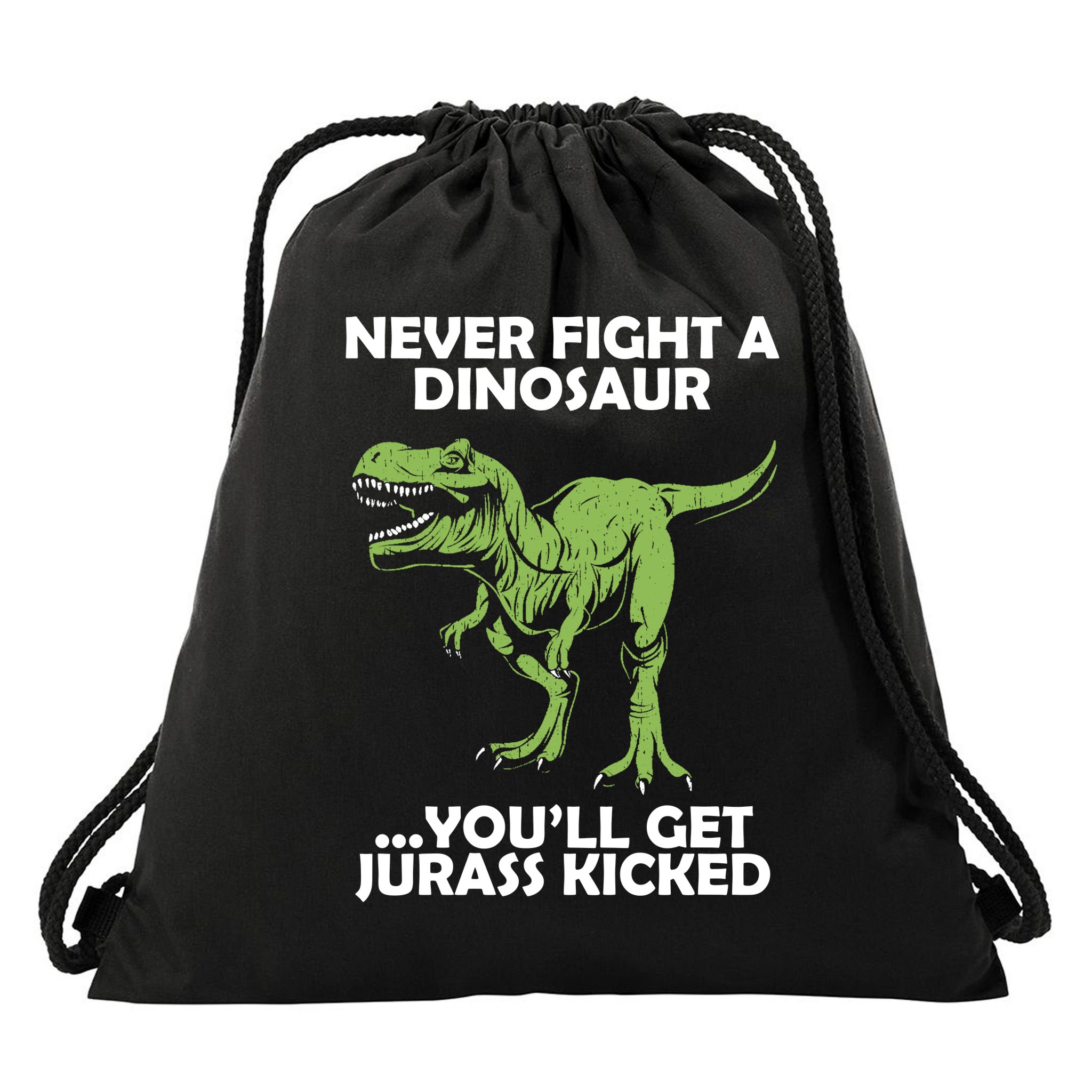 Never Fight A Dinosaur Youll Get Jurass Kicked Drawstring Bag