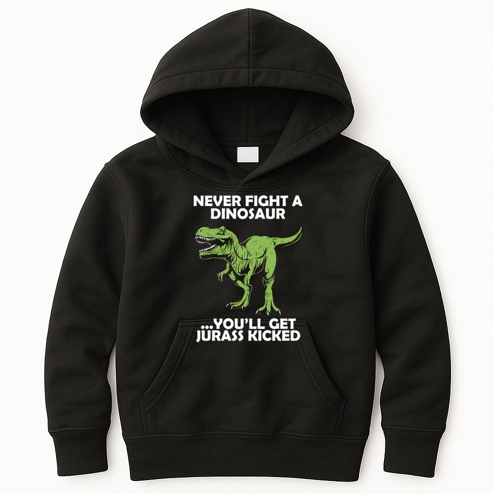 Never Fight A Dinosaur Youll Get Jurass Kicked Kids Hoodie