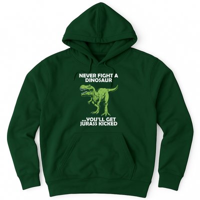 Never Fight A Dinosaur Youll Get Jurass Kicked Hoodie