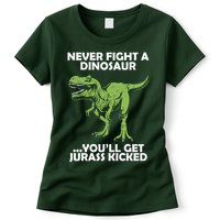 Never Fight A Dinosaur Youll Get Jurass Kicked Womens T-Shirt