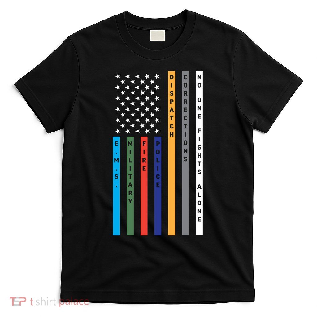 No One Fights Alone Support Our Heroes Flag T-Shirt
