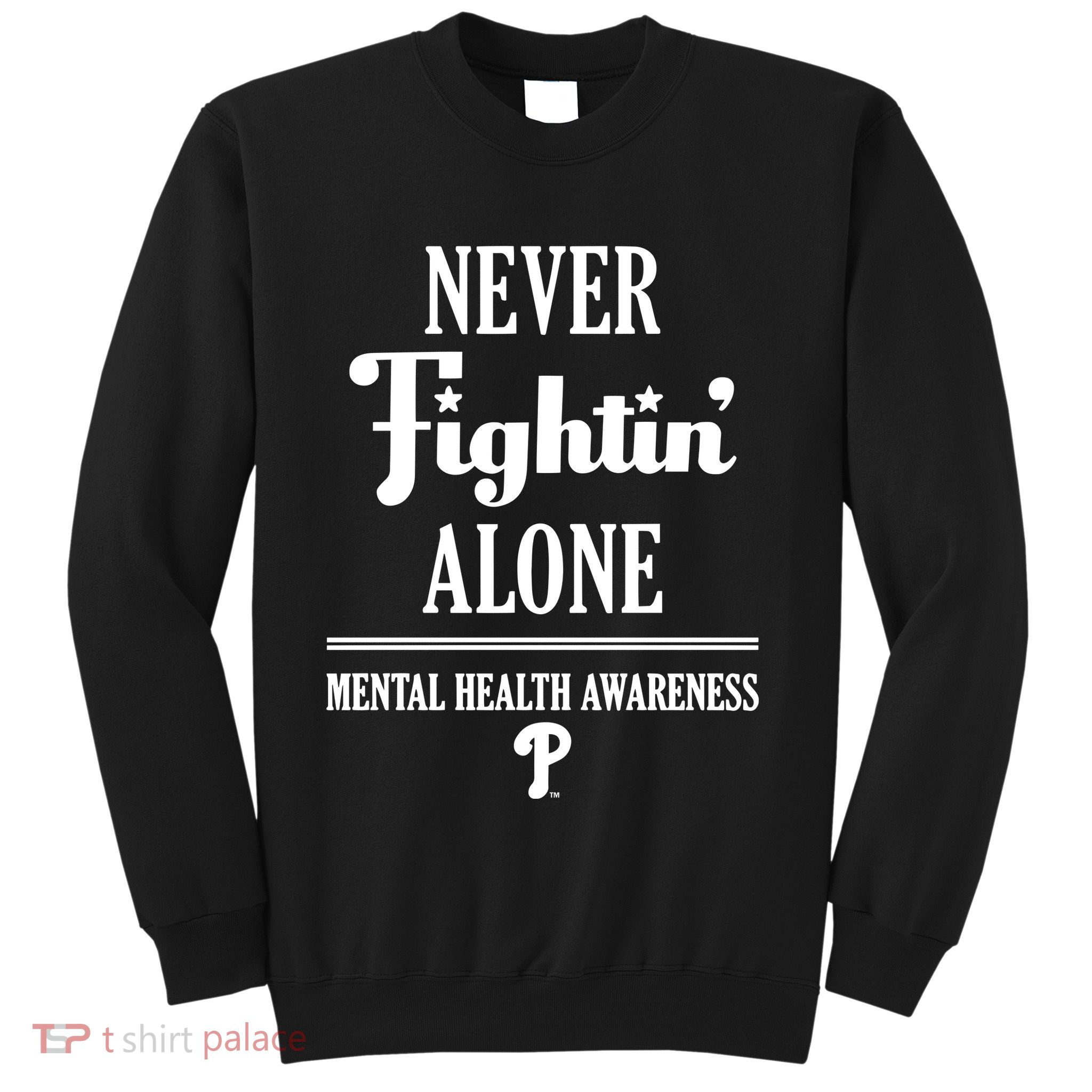 Never Fightin Alone Mental Health Awareness Sweatshirt