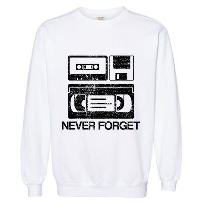 Never Forget Audio Cassette 70s 80s 90s Gift Garment-Dyed Sweatshirt