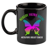 Nobody Fights Alone Metastatic Breast Cancer 11oz C Handle Ceramic Mug