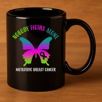 Nobody Fights Alone Metastatic Breast Cancer 11oz C Handle Ceramic Mug