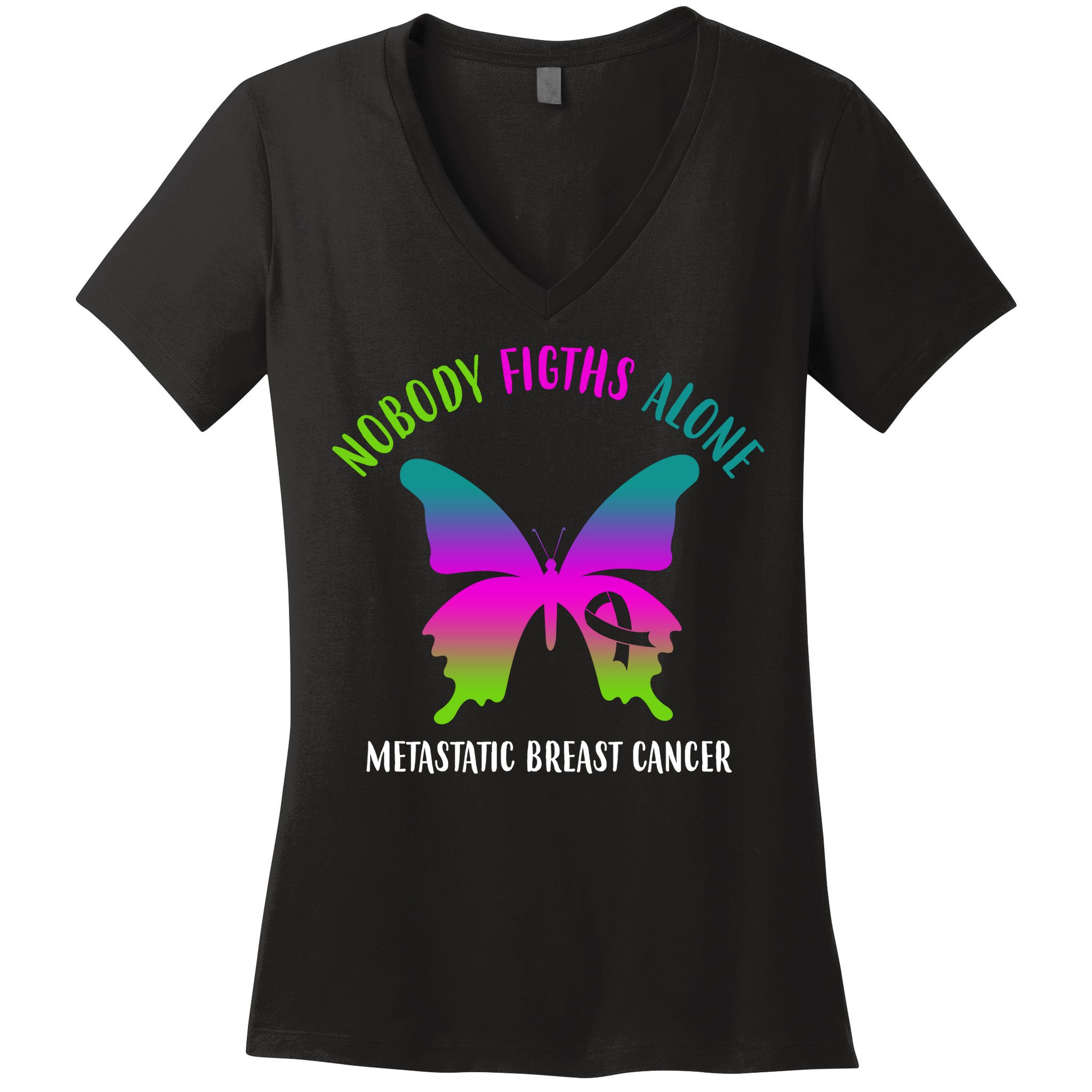 Nobody Fights Alone Metastatic Breast Cancer Women's V-Neck T-Shirt