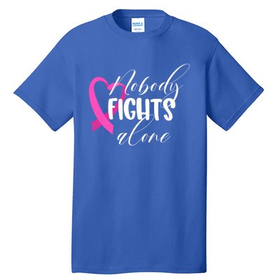 Nobody Fights Alone Breast Cancer Cool Gift Tall T-Shirt