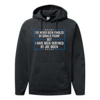 Never Fondled By Donald Trump But IVe Been Screwed By Biden Performance Fleece Hoodie