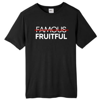 Not Famous But Fruitful Tall Fusion ChromaSoft Performance T-Shirt