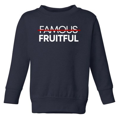 Not Famous But Fruitful Toddler Sweatshirt