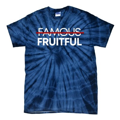 Not Famous But Fruitful Tie-Dye T-Shirt