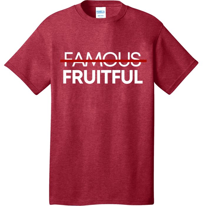 Not Famous But Fruitful T-Shirt