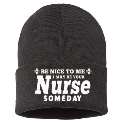 Nurse Funny Be Nice To Me I May Be Your Nurse Someday Sustainable Knit Beanie