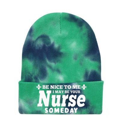 Nurse Funny Be Nice To Me I May Be Your Nurse Someday Tie Dye 12in Knit Beanie