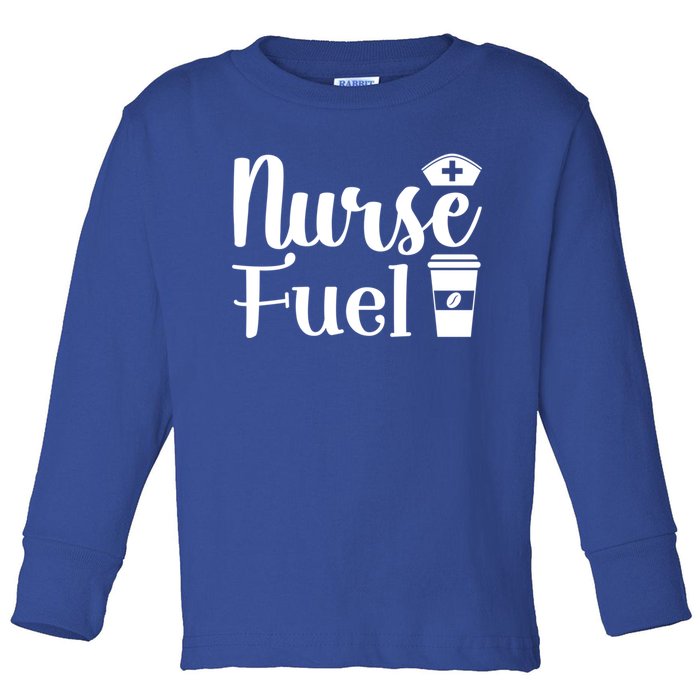 Nurse Fuel Coffee Cappuccino Meaningful Gift Toddler Long Sleeve Shirt