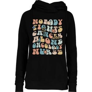 Nobody Fights Cancer Alone Oncology Nurse Womens Funnel Neck Pullover Hood