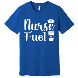 Nurse Fuel Coffee Cappuccino Gift Premium T-Shirt