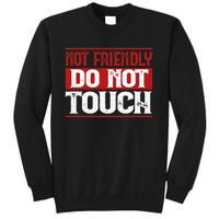 Not Friendly Do Not Touch Funny Sarcastic Quote Cute Cool Sweatshirt