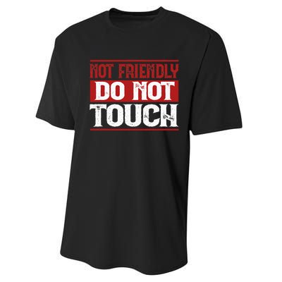 Not Friendly Do Not Touch Funny Sarcastic Quote Cute Cool Performance Sprint T-Shirt