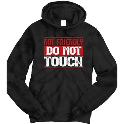 Not Friendly Do Not Touch Funny Sarcastic Quote Cute Cool Tie Dye Hoodie