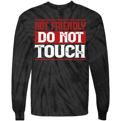 Not Friendly Do Not Touch Funny Sarcastic Quote Cute Cool Tie-Dye Long Sleeve Shirt