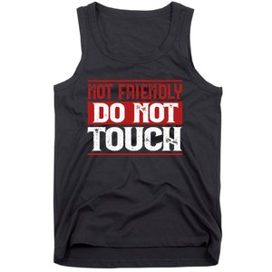 Not Friendly Do Not Touch Funny Sarcastic Quote Cute Cool Tank Top