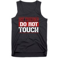 Not Friendly Do Not Touch Funny Sarcastic Quote Cute Cool Tank Top