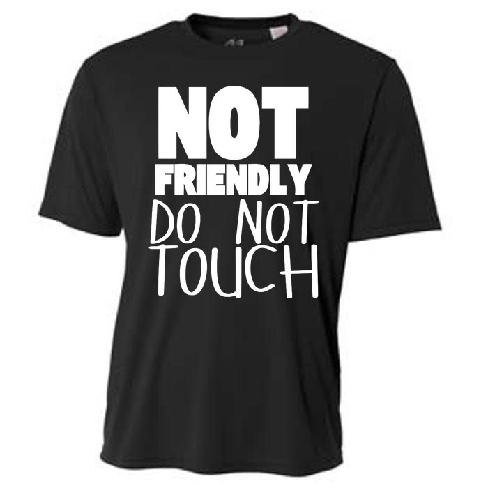 Not Friendly Do Not Touch Cooling Performance Crew T-Shirt