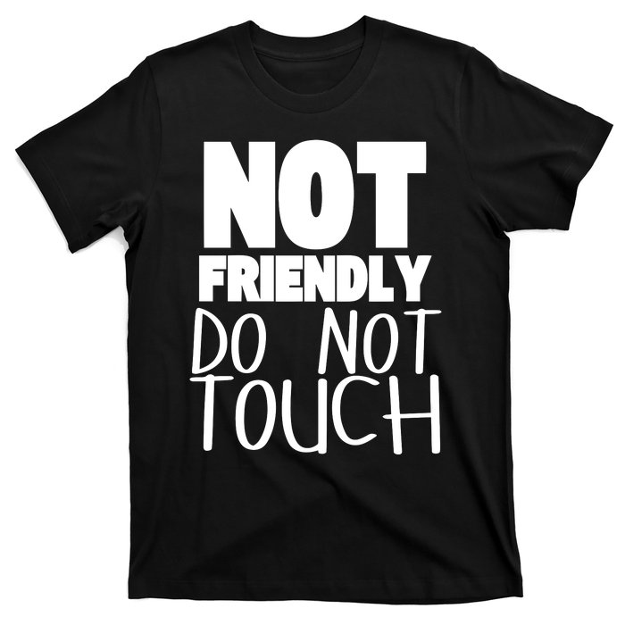 Not Friendly Do Not Touch T-Shirt