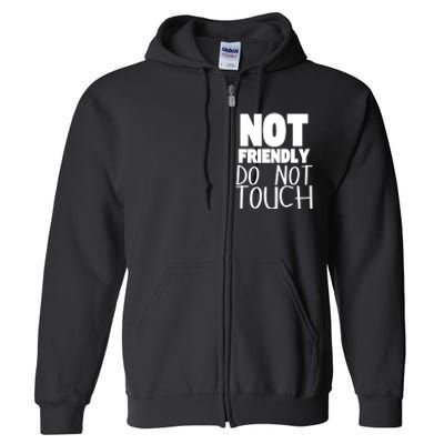 Not Friendly Do Not Touch Full Zip Hoodie