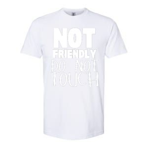 Not Friendly Do Not Touch Softstyle® CVC T-Shirt