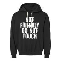 Not Friendly Do Not Touch Garment-Dyed Fleece Hoodie