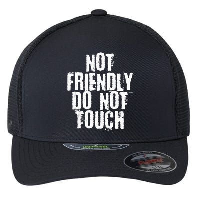 Not Friendly Do Not Touch Flexfit Unipanel Trucker Cap