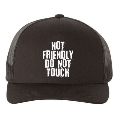 Not Friendly Do Not Touch Yupoong Adult 5-Panel Trucker Hat