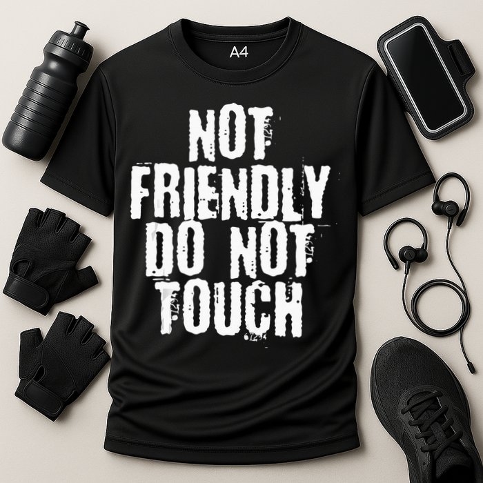 Not Friendly Do Not Touch Performance Shirt