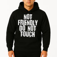 Not Friendly Do Not Touch Hoodie