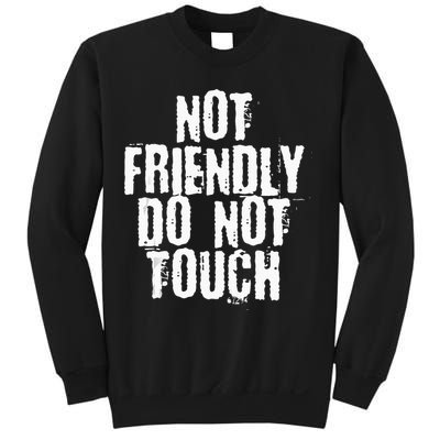 Not Friendly Do Not Touch Sweatshirt