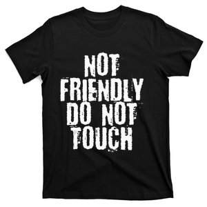 Not Friendly Do Not Touch T-Shirt