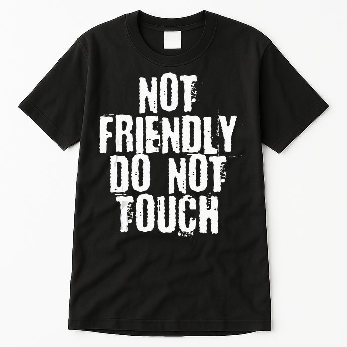 Not Friendly Do Not Touch Tall T-Shirt