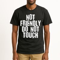 Not Friendly Do Not Touch Tall T-Shirt