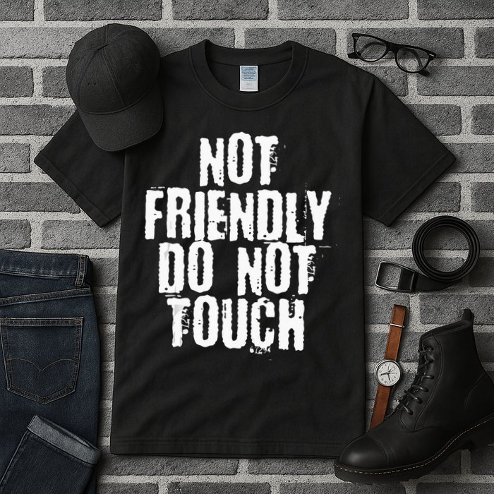 Not Friendly Do Not Touch Tall T-Shirt