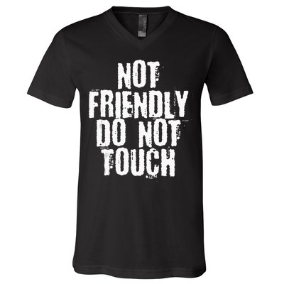 Not Friendly Do Not Touch V-Neck T-Shirt