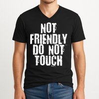 Not Friendly Do Not Touch V-Neck T-Shirt