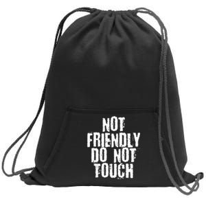 Not Friendly Do Not Touch Sweatshirt Cinch Pack Bag