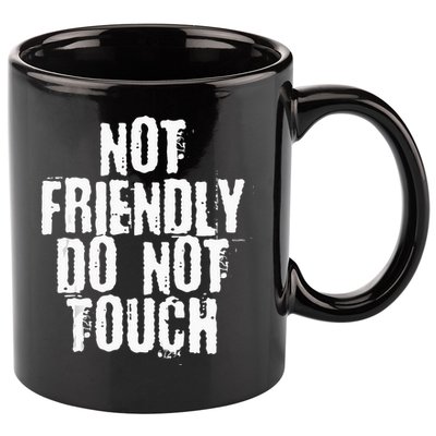 Not Friendly Do Not Touch 11oz C Handle Ceramic Mug