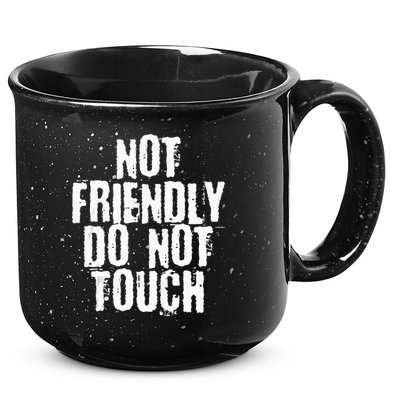 Not Friendly Do Not Touch 15oz Campfire Ceramic Mug