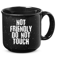 Not Friendly Do Not Touch 15oz Campfire Ceramic Mug