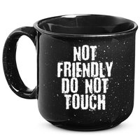 Not Friendly Do Not Touch 15oz Campfire Ceramic Mug